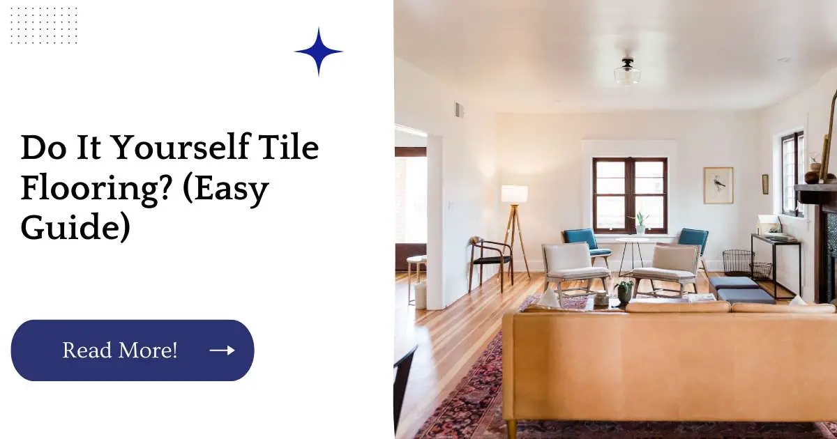 Do It Yourself Tile Flooring? (Easy Guide)