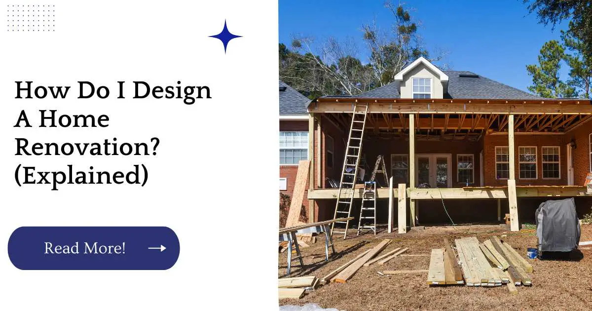 How Do I Design A Home Renovation? (Explained)