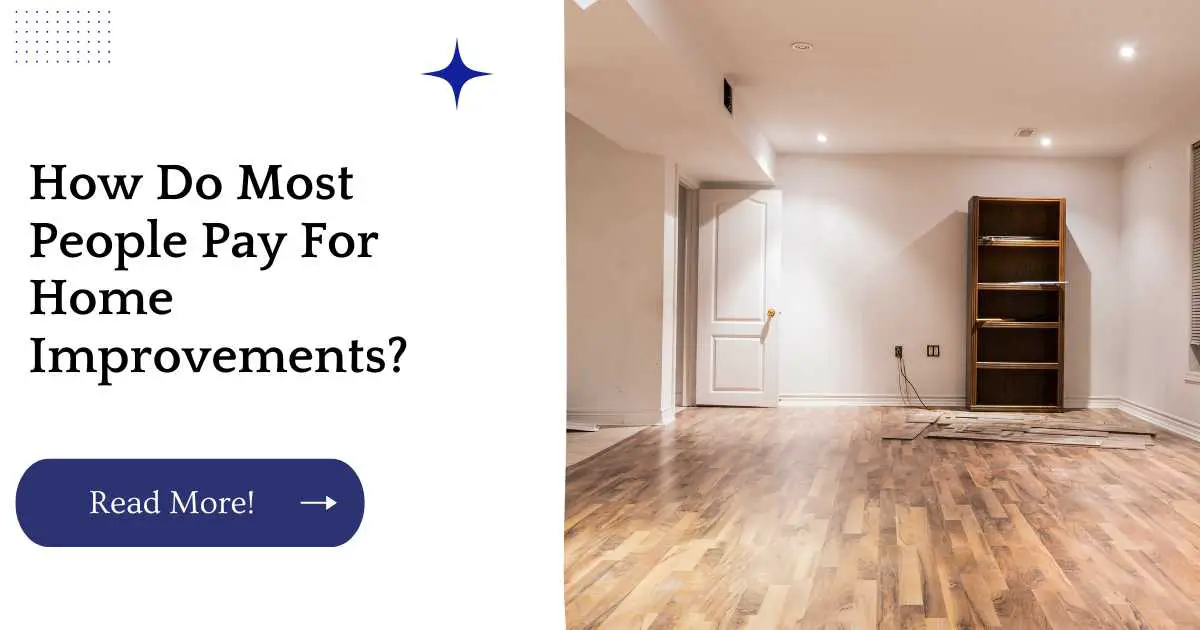 How Do Most People Pay For Home Improvements?