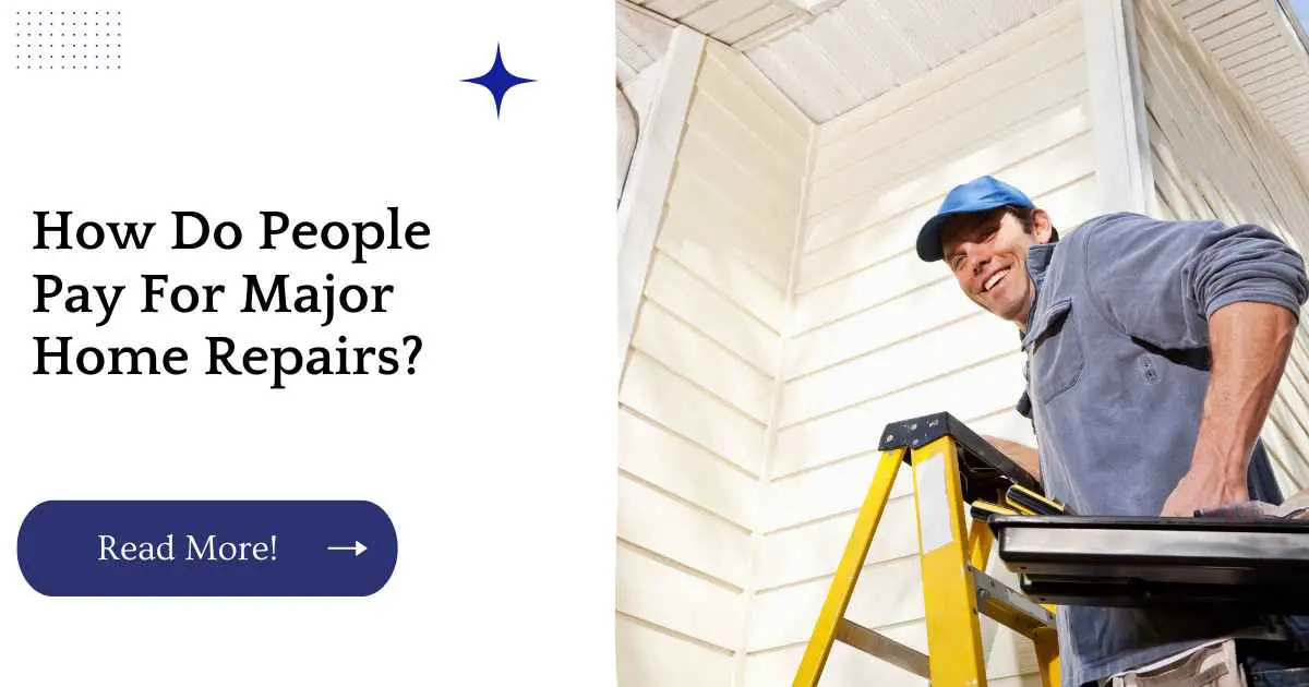 How Do People Pay For Major Home Repairs?