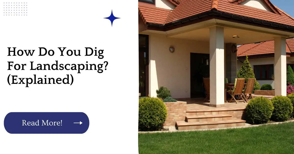 How Do You Dig For Landscaping? (Explained)