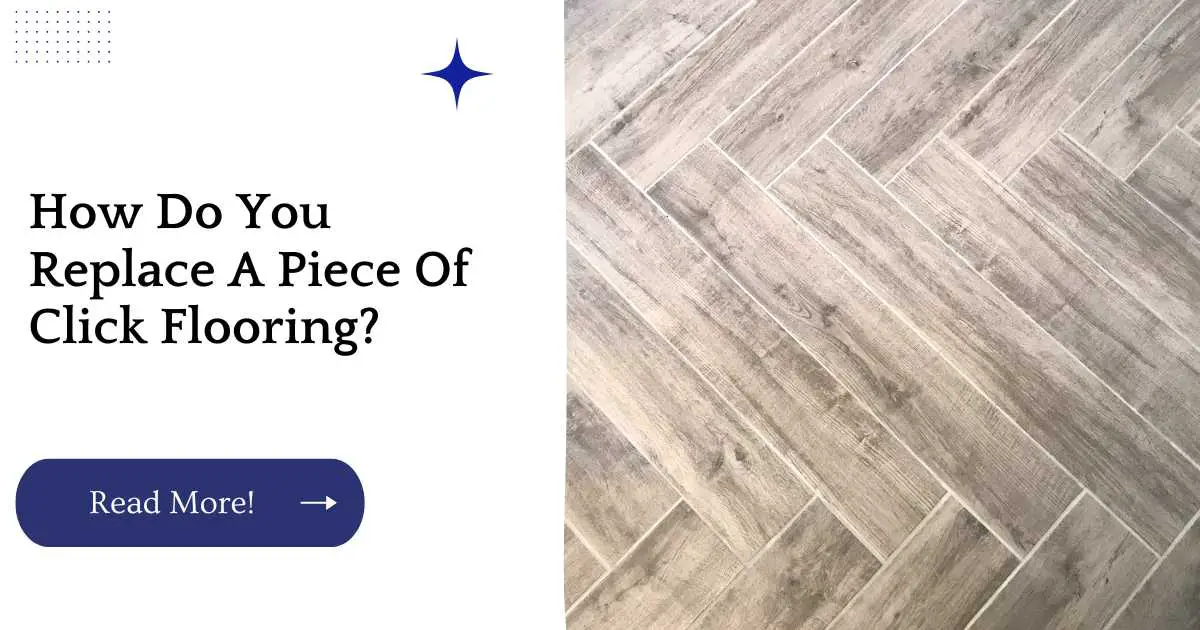 How Do You Replace A Piece Of Click Flooring?