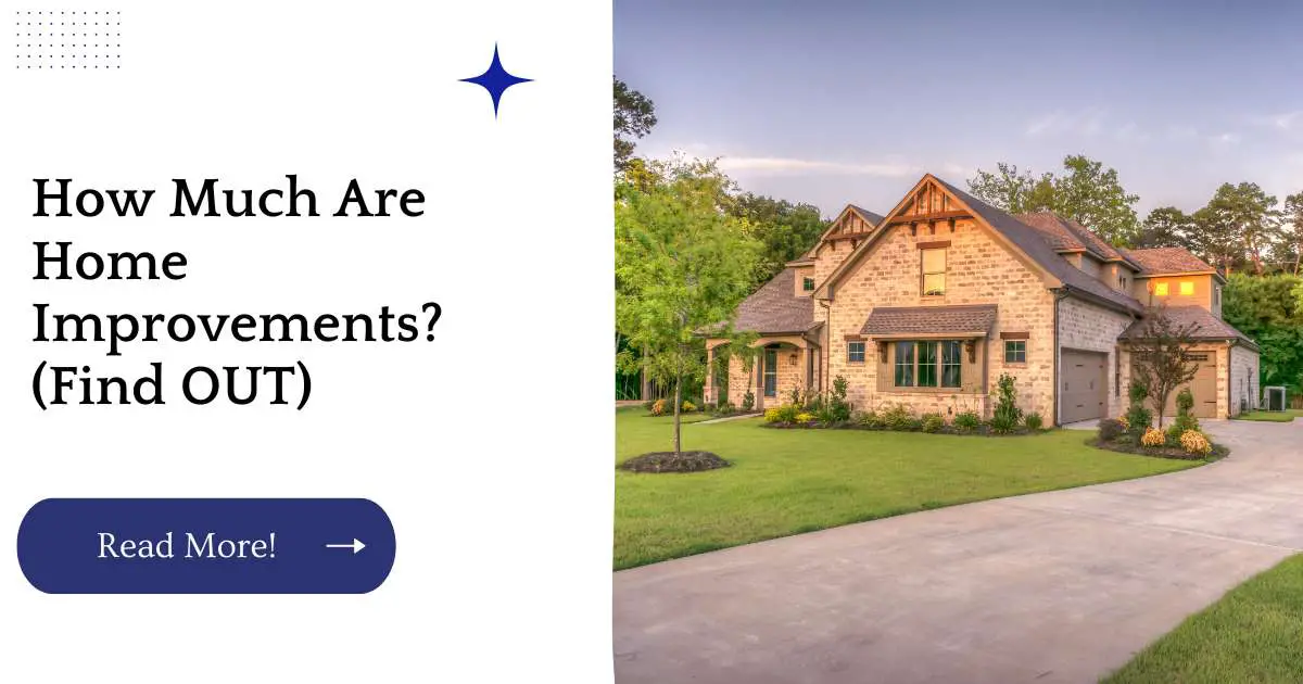 How Much Are Home Improvements? (Find OUT)