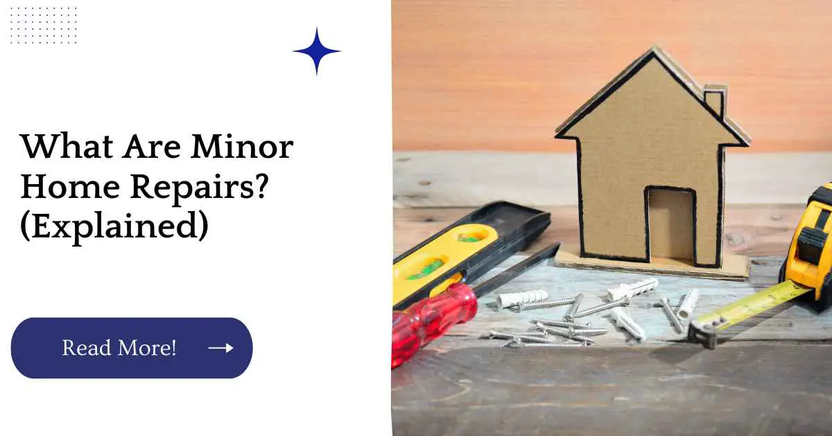 What Are Minor Home Repairs? (Explained)
