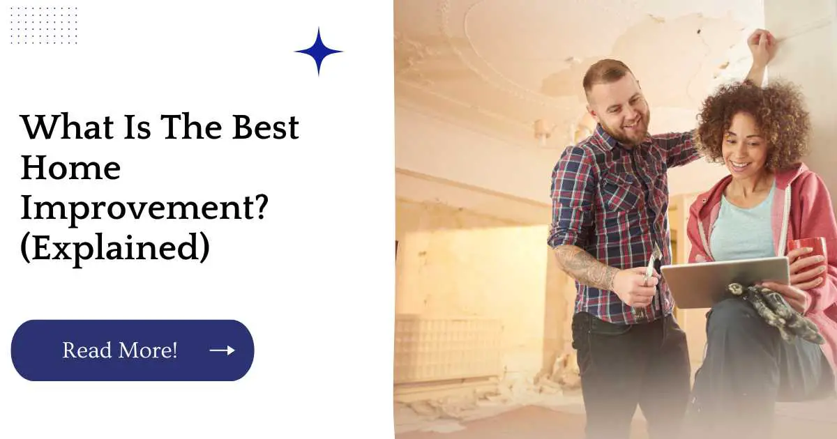 What Is The Best Home Improvement? (Explained)