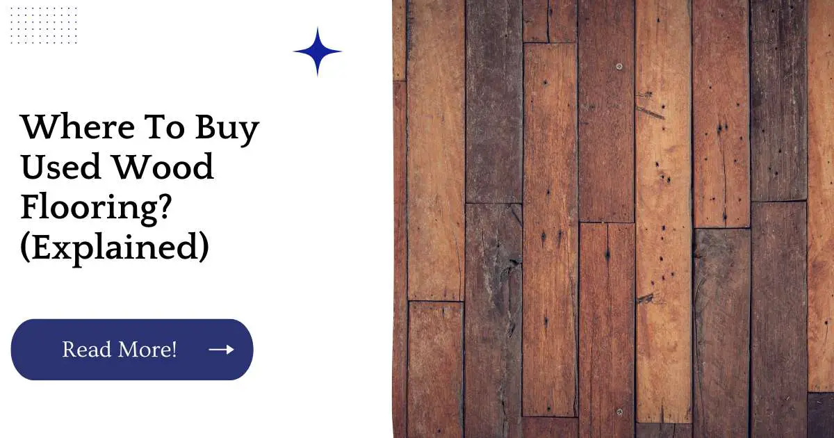 Where To Buy Used Wood Flooring? (Explained)